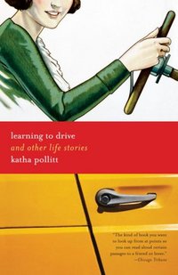 Learning To Drive by Katha Pollitt