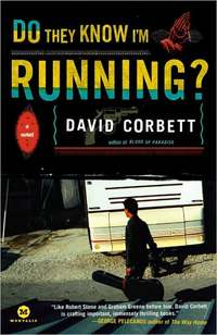 Excerpt of Do They Know I'm Running? by David Corbett