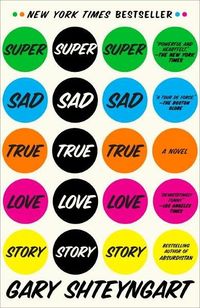 Super Sad True Love Story by Gary Shteyngart