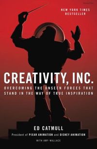 Creativity, Inc. by Edwin E. Catmull