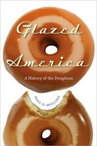 Glazed America by Paul R. Mullins