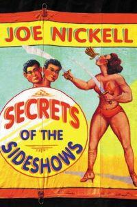 Secrets of the Sideshows by Joe Nickell