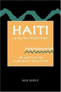 Haiti in the New World Order by Alex Dupuy