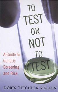 To Test or Not To Test by Doris Teichler Zallen