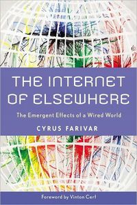 The Internet of Elsewhere by Cyrus Farivar