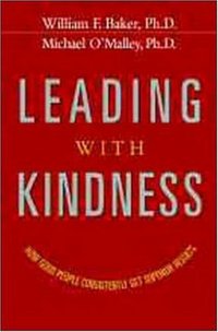 Leading With Kindness by William F. Baker