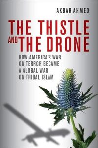 The Thistle And The Drone by Akbar Ahmed