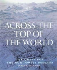 Across the Top of the World by James P. Delgado