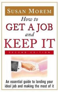 How to Get a Job and Keep It by Susan Morem