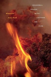 Seasonal Works With Letters On Fire by Brenda Hillman