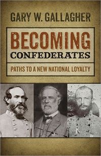 Becoming Confederates by Gary W. Gallagher