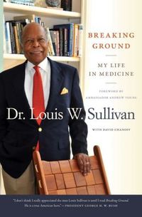Breaking Ground by Louis W. Sullivan