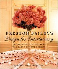 Preston Bailey's Design for Entertaining by Preston Bailey
