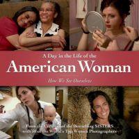 A Day in the Life of the American Woman: How We See Ourselves by Sharon Wohlmuth