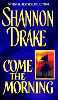 Come The Morning by Shannon Drake