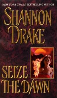Excerpt of Seize the Dawn by Shannon Drake