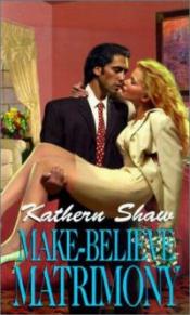 Make-Believe Matrimony by Kathern Shaw