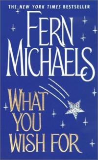 What You Wish For by Fern Michaels