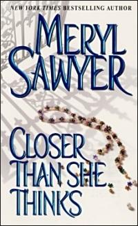 Excerpt of Closer than She Thinks by Meryl Sawyer