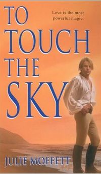 To Touch The Sky by Julie Moffett