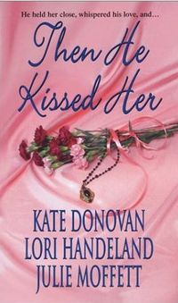 Then He Kissed Her by Julie Moffett