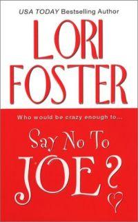 Excerpt of Say No to Joe? by Lori Foster