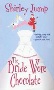The Bride Wore Chocolate by Shirley Jump