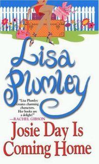 Josie Day is Coming Home by Lisa Plumley