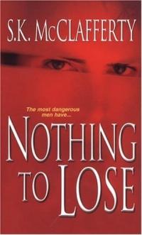 Nothing to Lose by S. K. McClafferty
