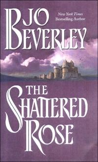 The Shattered Rose by Jo Beverley