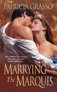 Marrying The Marquess by Patricia Grasso