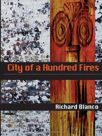City Of A Hundred Fires by Richard Blanco