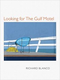 Looking For The Gulf Motel by Richard Blanco