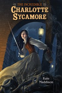 The Incredible Charlotte Sycamore by Kate Maddison