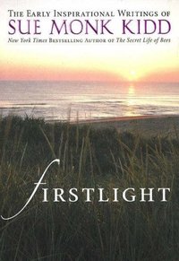 Firstlight by Sue Monk Kidd