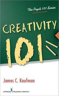 Creativity 101 (Psych 101) by James C. Kaufman
