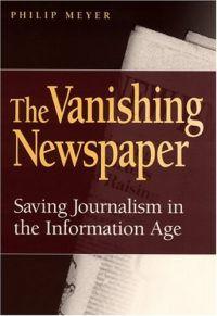 THe Vanishing Newspaper by Philip Meyer
