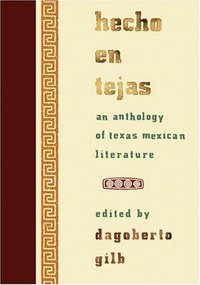 Hecho En Tejas by Dagoberto Gilb