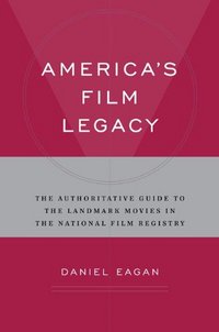 America's Film Legacy by Daniel Eagan