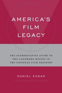 America's Film Legacy by Daniel Eagan