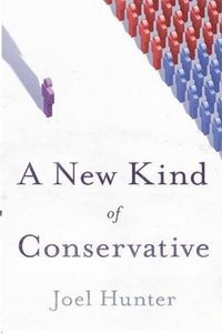 A New Kind of Conservative by Joel C. Hunter