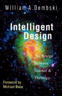 Intelligent Design: The Bridge Between Science & Theology by William A. Dembski