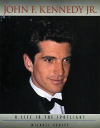JFK Jr.: A Life in The Spotlight by Michael Druitt