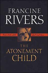 Atonement Child by Francine Rivers