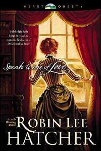 Speak to Me of Love by Robin Lee Hatcher