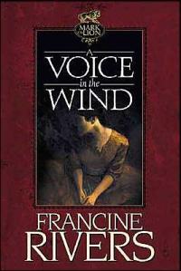 A Voice in the Wind by Francine Rivers
