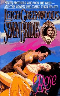 Seven Brides: Rose by Leigh Greenwood