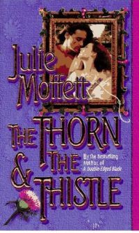 The Thorn & The Thistle by Julie Moffett