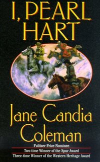 I, Pearl Hart by Jane Candia Coleman