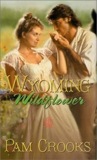 Wyoming Wildflower by Pam Crooks